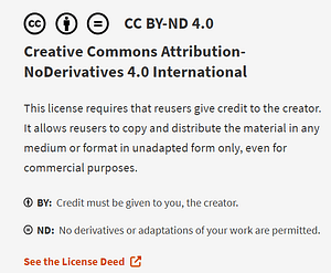 https://creativecommons.org/licenses/by-nd/4.0/ Screenshot of text from creative commons website detailing the requirements of the cc by-ND license terms
